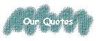 Our Quotes